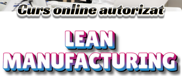 Curs online autorizat Lean Manufacturing